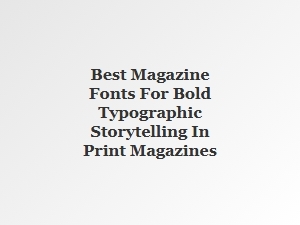 Best Display Headline Fonts for Bold Print Storytelling