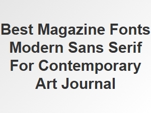 Best Modern Sans Serif Fonts for Contemporary Art Journals